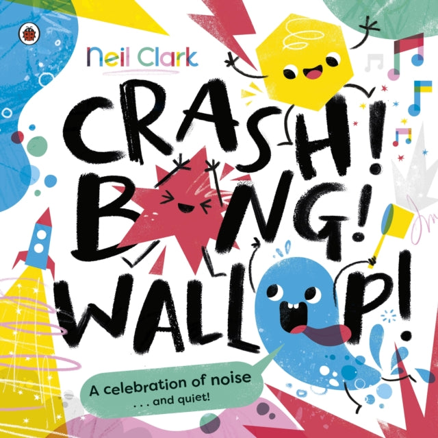 Crash! Bang! Wallop! - Three noisy friends are making a riot, till they learn to be calm, relax and be quiet