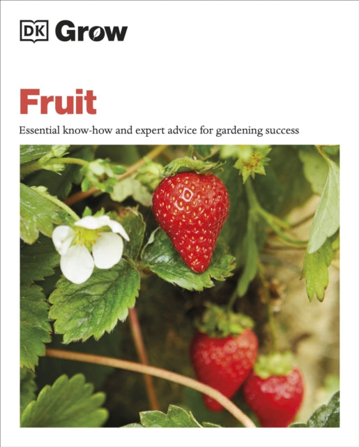 Grow Fruit - Essential Know-how and Expert Advice for Gardening Success