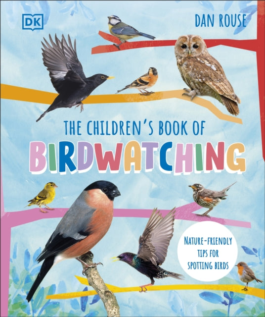 The Children's Book of Birdwatching - Nature-Friendly Tips for Spotting Birds