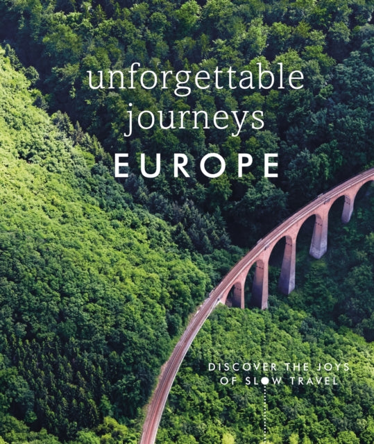 Unforgettable Journeys Europe - Discover the Joys of Slow Travel