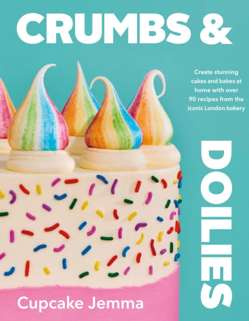 Crumbs & Doilies - Over 90 mouth-watering bakes to create at home from YouTube sensation Cupcake Jemma