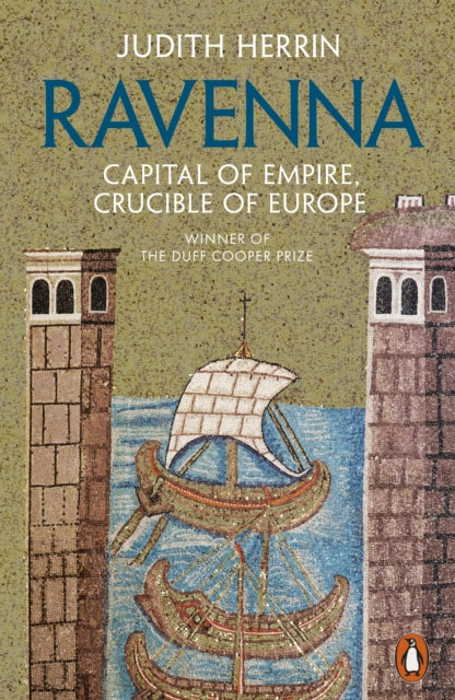 Ravenna - Capital of Empire, Crucible of Europe