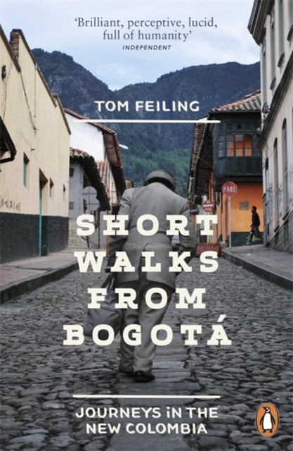 Short Walks from Bogota: Journeys in the New Colombia