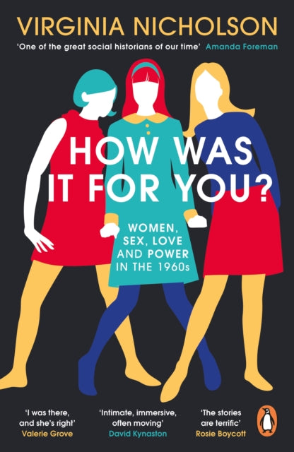 How Was It For You? - Women, Sex, Love and Power in the 1960s