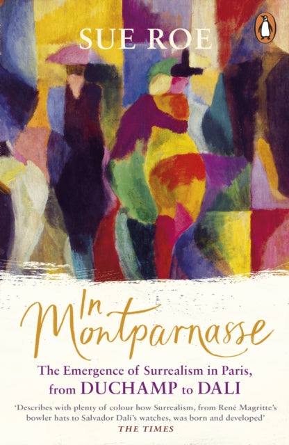 In Montparnasse - The Emergence of Surrealism in Paris, from Duchamp to Dali