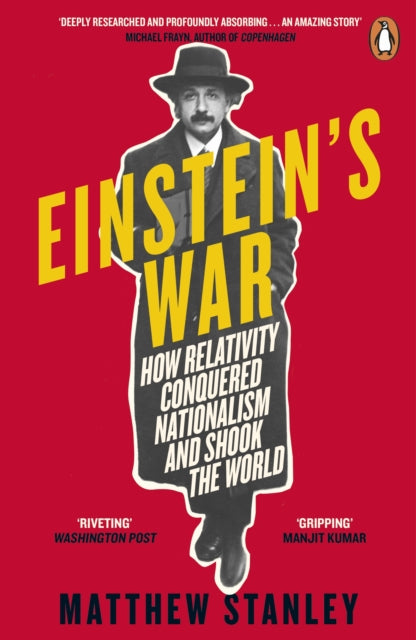 Einstein's War - How Relativity Conquered Nationalism and Shook the World