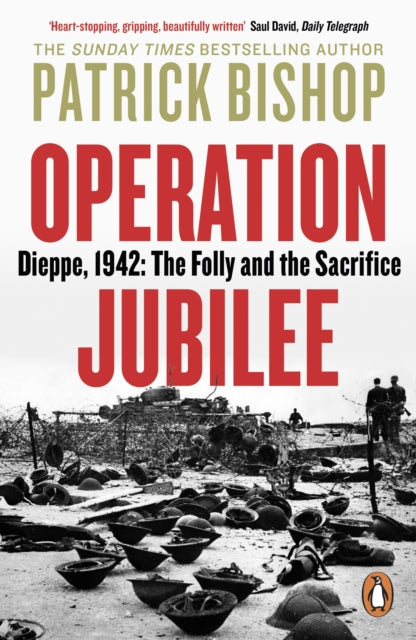 Operation Jubilee - Dieppe, 1942: The Folly and the Sacrifice