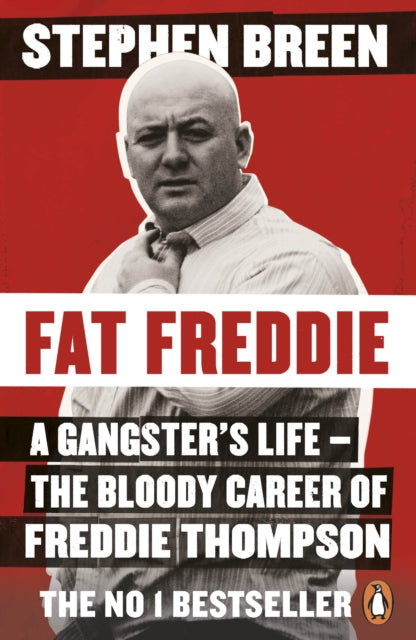 Fat Freddie - A gangster's life - the bloody career of Freddie Thompson
