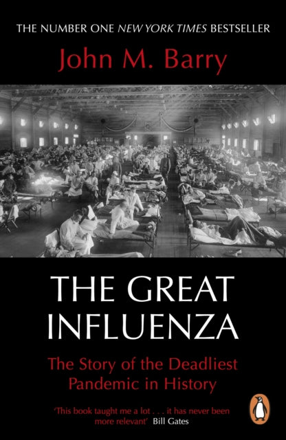 The Great Influenza - The Story of the Deadliest Pandemic in History