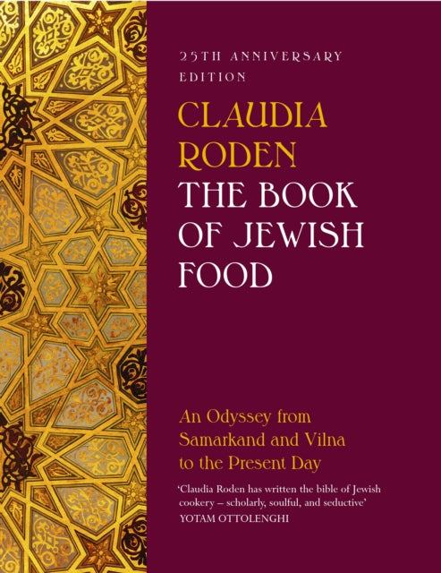 The Book of Jewish Food - An Odyssey from Samarkand and Vilna to the Present Day - 25th Anniversary Edition