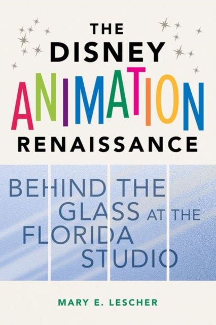 The Disney Animation Renaissance - Behind the Glass at the Florida Studio