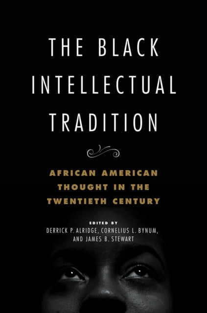 The Black Intellectual Tradition - African American Thought in the Twentieth Century