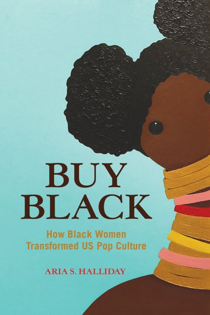 Buy Black - How Black Women Transformed US Pop Culture