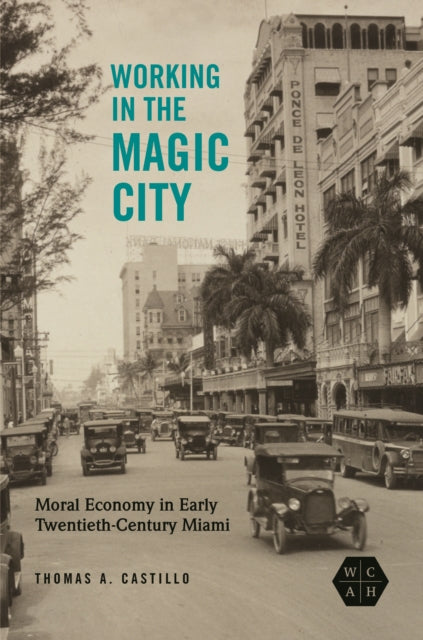 Working in the Magic City - Moral Economy in Early Twentieth-Century Miami