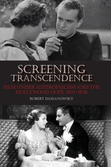 Screening Transcendence - Film under Austrofascism and the Hollywood Hope, 1933-1938