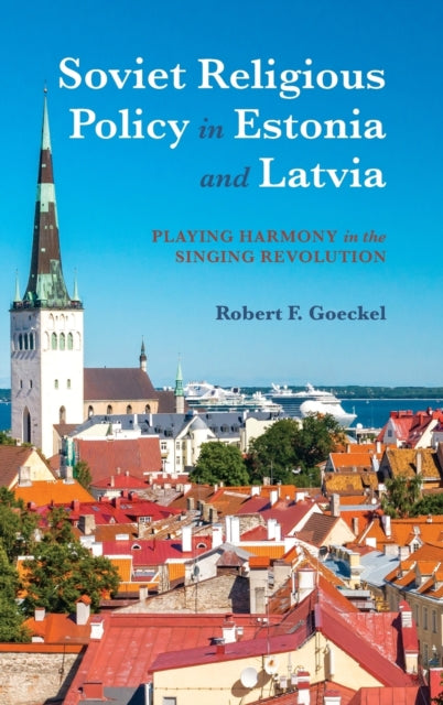 Soviet Religious Policy in Estonia and Latvia - Playing Harmony in the Singing Revolution