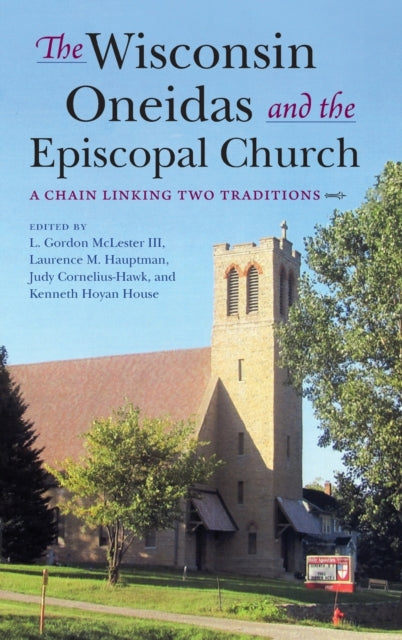 The Wisconsin Oneidas and the Episcopal Church - A Chain Linking Two Traditions
