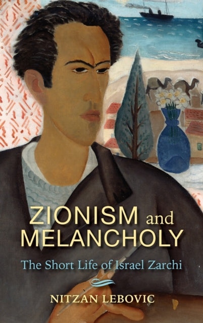 Zionism and Melancholy - The Short Life of Israel Zarchi