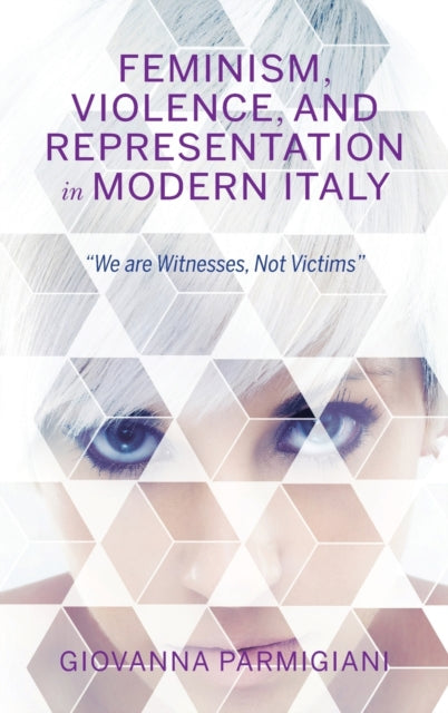 Feminism, Violence, and Representation in Modern Italy - "We are Witnesses, Not Victims"