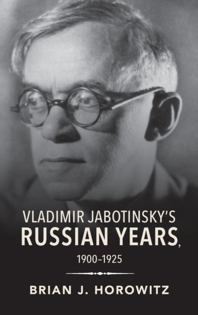 Vladimir Jabotinsky's Russian Years, 1900-1925