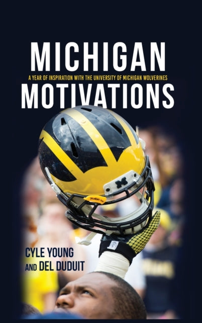 Michigan Motivations - A Year of Inspiration with the University of Michigan Wolverines