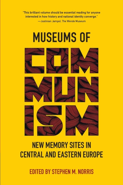 Museums of Communism - New Memory Sites in Central and Eastern Europe