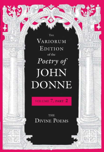 The Variorum Edition of the Poetry of John Donne - The Divine Poems