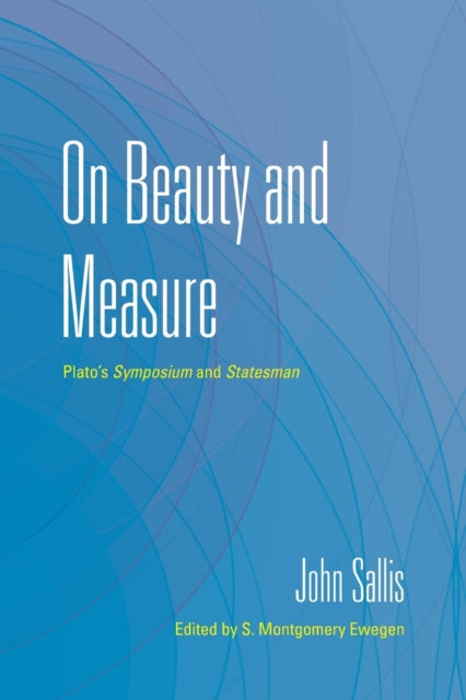 On Beauty and Measure - Plato's Symposium and Statesman