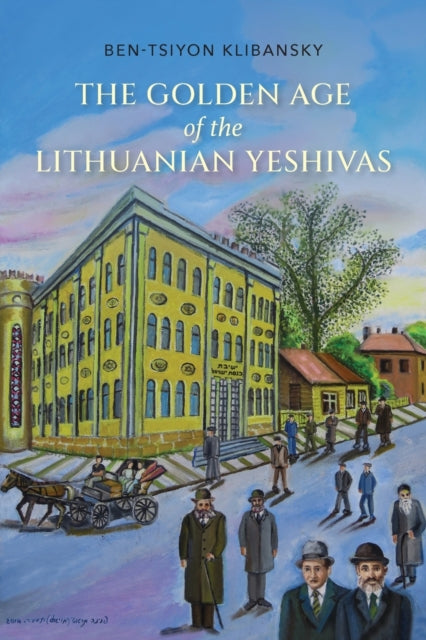 Golden Age of the Lithuanian Yeshivas