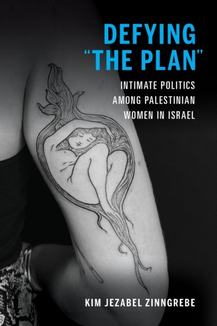 Defying "The Plan" - Intimate Politics among Palestinian Women in Israel