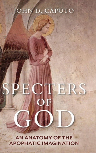 Specters of God - An Anatomy of the Apophatic Imagination