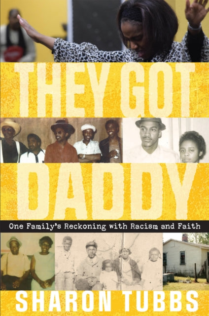 They Got Daddy - One Family's Reckoning with Racism and Faith