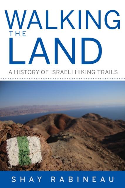 Walking the Land - A History of Israeli Hiking Trails