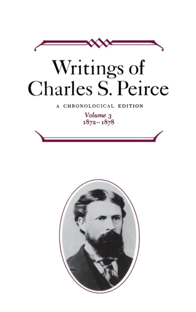 Writings of Charles S. Peirce: A Chronological Edition, Volume 3