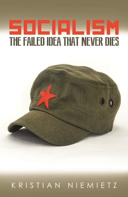 Socialism - The Failed Idea That Never Dies