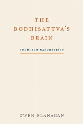 The Bodhisattva's Brain: Buddhism Naturalized