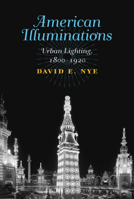 American Illuminations - Urban Lighting, 1800-1920