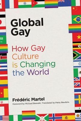 Global Gay - How Gay Culture Is Changing the World