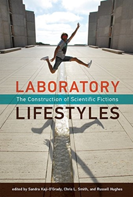 Laboratory Lifestyles - The Construction of Scientific Fictions