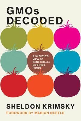GMOs Decoded - A Skeptic's View of Genetically Modified Foods