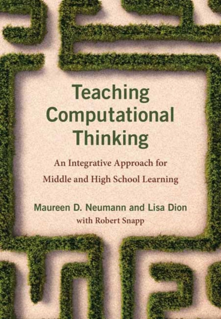 Teaching Computational Thinking - An Integrative Approach for Middle and High School Learning