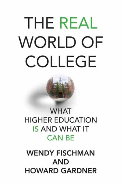 The Real World of College - What Higher Education Is and What It Can Be