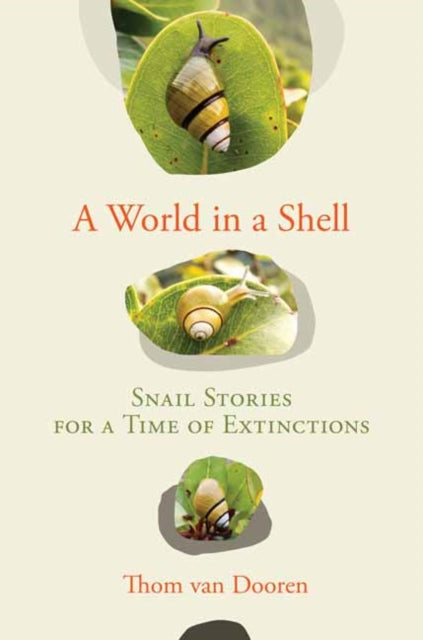 A World in a Shell - Snail Stories for a Time of Extinctions