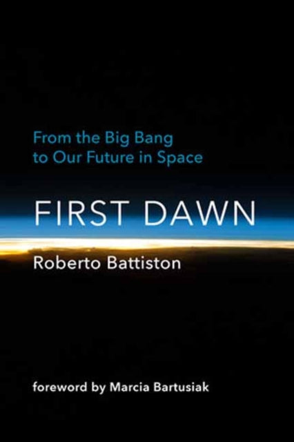 First Dawn - From the Big Bang to Our Future in Space