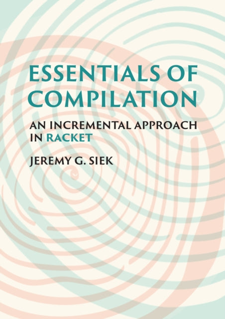 Essentials of Compilation - An Incremental Approach in Racket