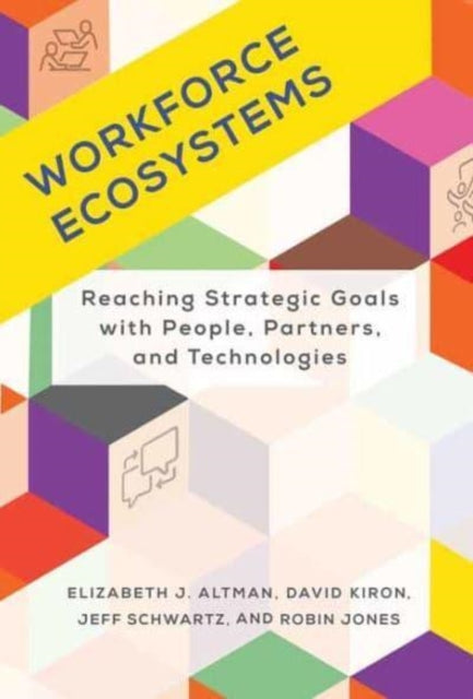 Workforce Ecosystems - Reaching Strategic Goals with People, Partners, and Technologies