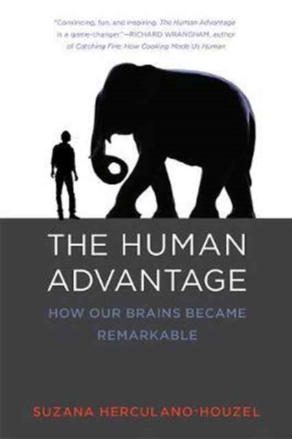 The Human Advantage: A New Understanding of How Our Brain Became Remarkable