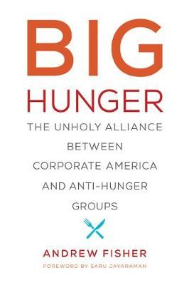 Big Hunger - The Unholy Alliance between Corporate America and Anti-Hunger Groups