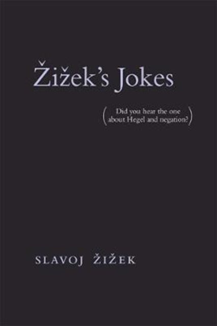 Zizek's Jokes - (Did you hear the one about Hegel and negation?)