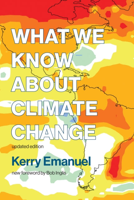 What We Know about Climate Change - Updated with a new foreword by Bob Inglis